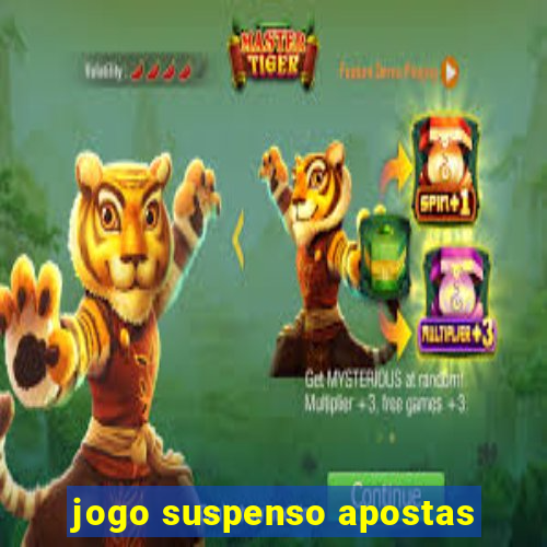 jogo suspenso apostas