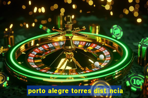 porto alegre torres dist芒ncia