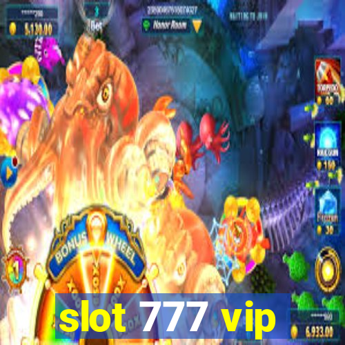 slot 777 vip