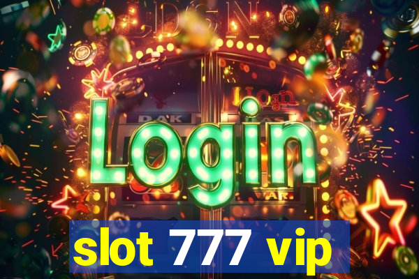 slot 777 vip