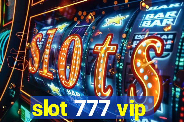 slot 777 vip