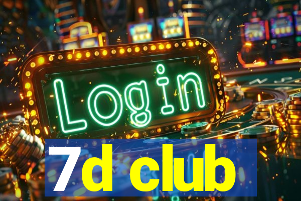 7d club