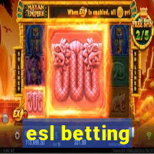 esl betting