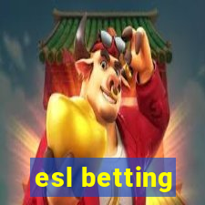 esl betting