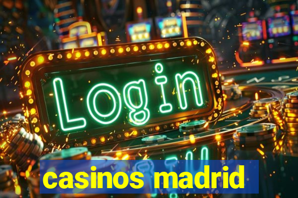 casinos madrid