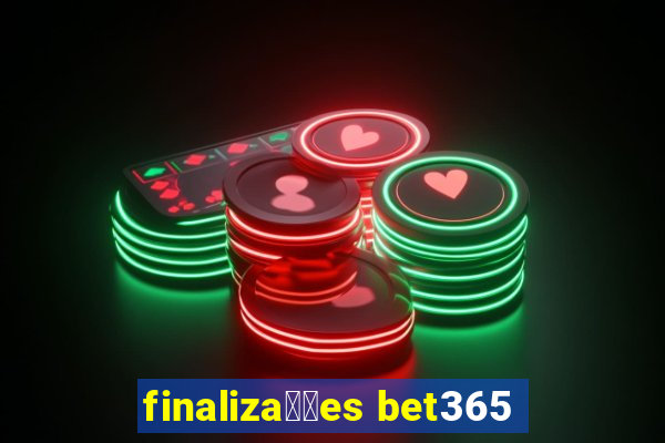 finaliza莽玫es bet365