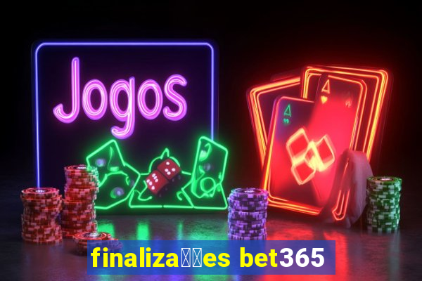 finaliza莽玫es bet365