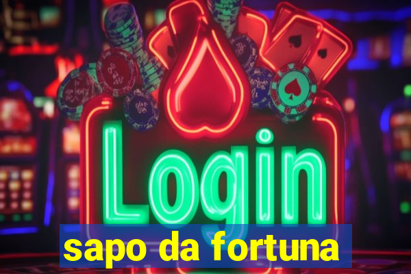 sapo da fortuna