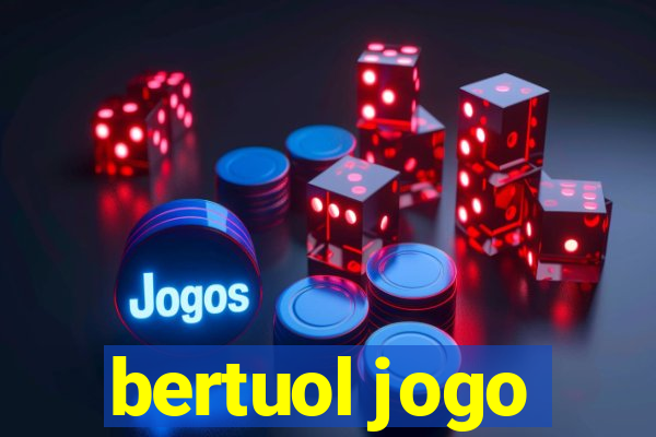 bertuol jogo