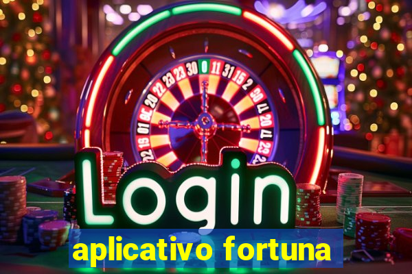 aplicativo fortuna