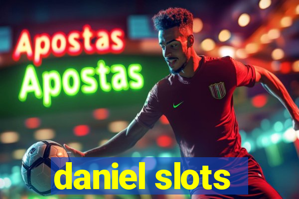 daniel slots