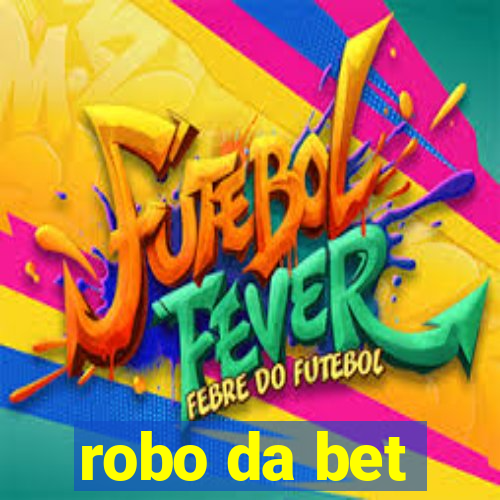 robo da bet