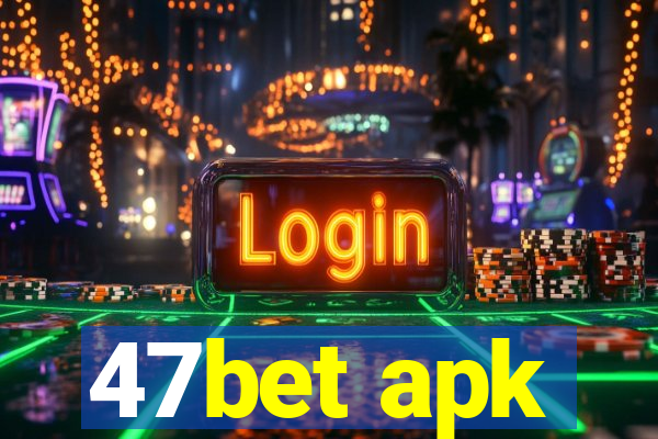 47bet apk