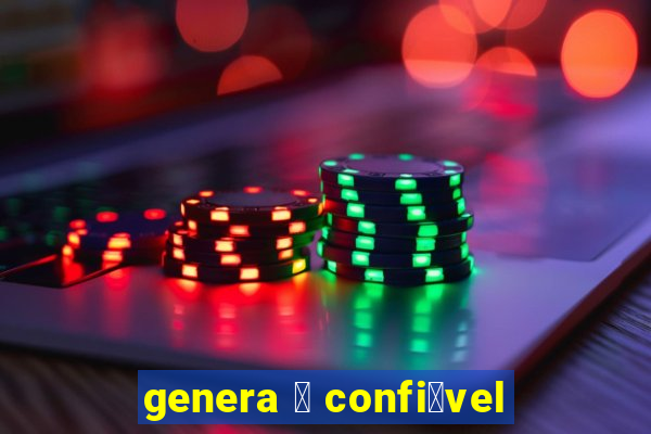 genera 茅 confi谩vel