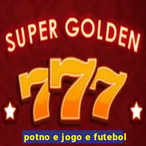 potno e jogo e futebol