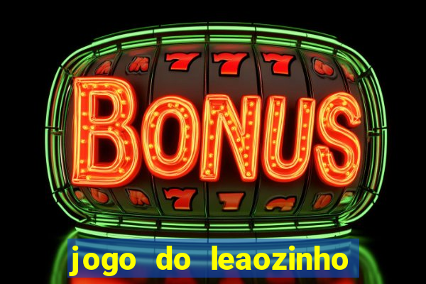 jogo do leaozinho que ganha dinheiro