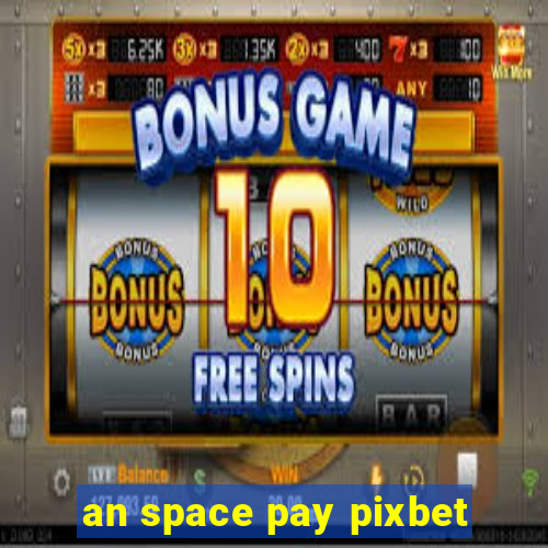 an space pay pixbet