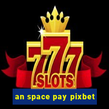 an space pay pixbet