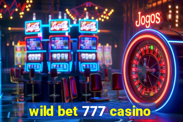 wild bet 777 casino