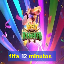 fifa 12 minutos