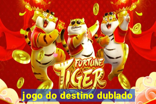 jogo do destino dublado