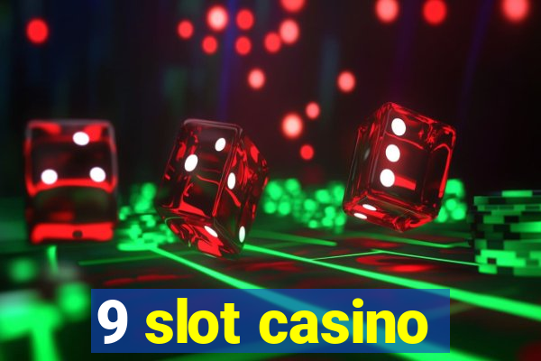 9 slot casino