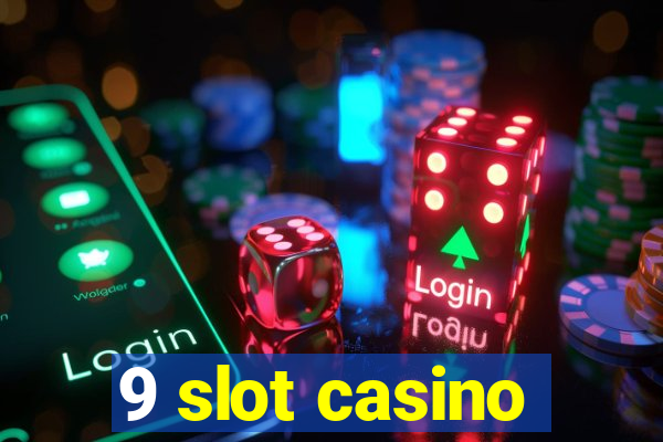 9 slot casino