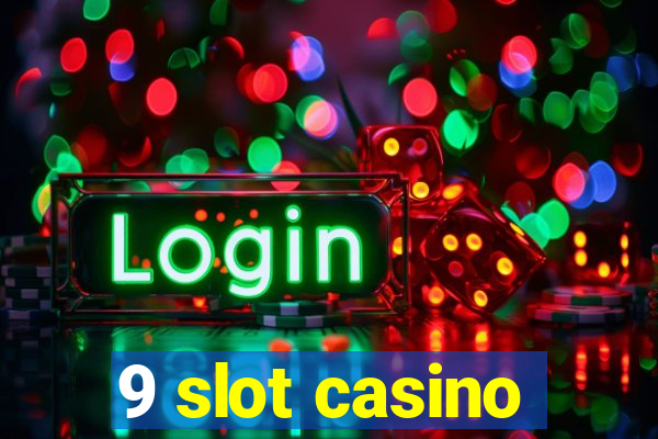 9 slot casino