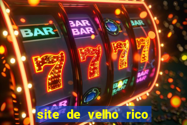 site de velho rico para ganhar pix