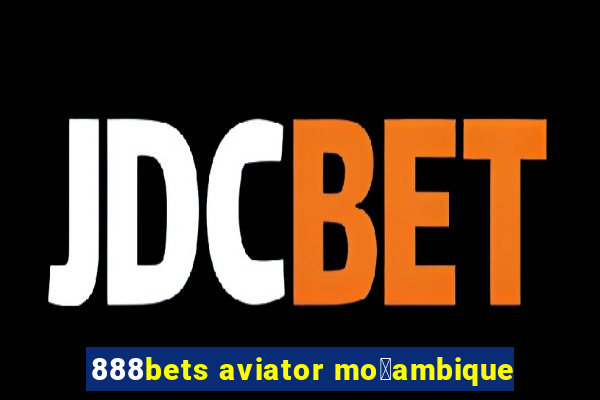 888bets aviator mo莽ambique