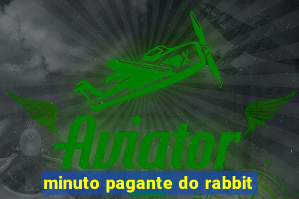 minuto pagante do rabbit