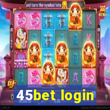 45bet login