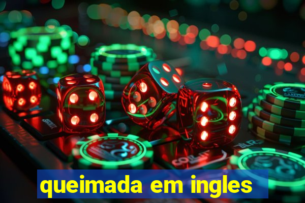 queimada em ingles