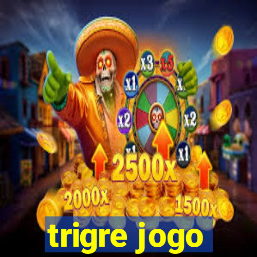 trigre jogo