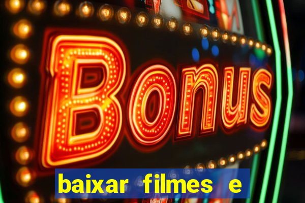 baixar filmes e s茅ries mp4