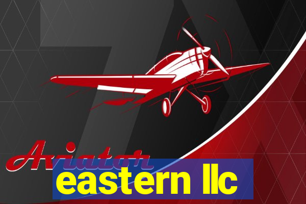 eastern llc