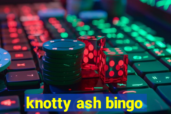 knotty ash bingo