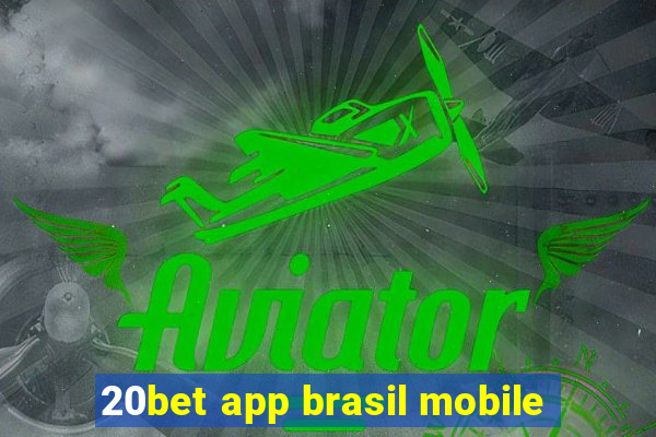 20bet app brasil mobile