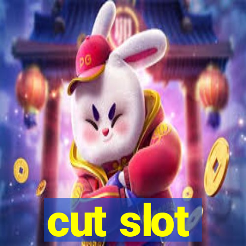 cut slot