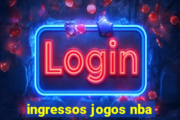 ingressos jogos nba