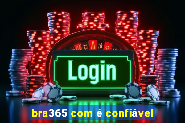 bra365 com é confiável