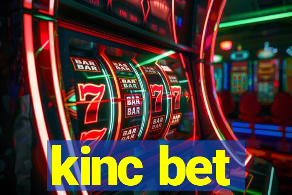 kinc bet