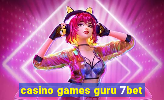 casino games guru 7bet