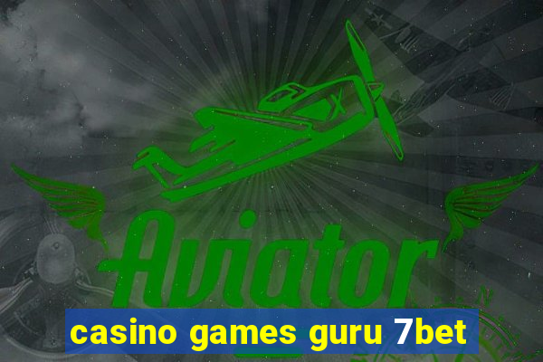 casino games guru 7bet