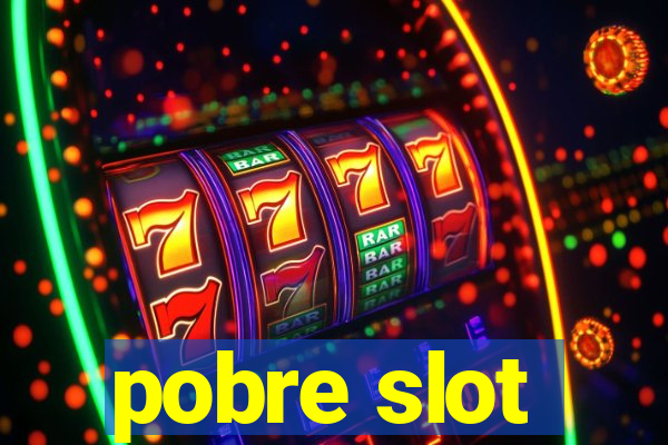 pobre slot