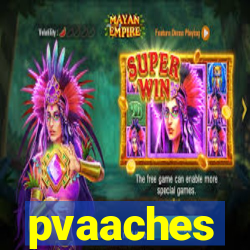 pvaaches