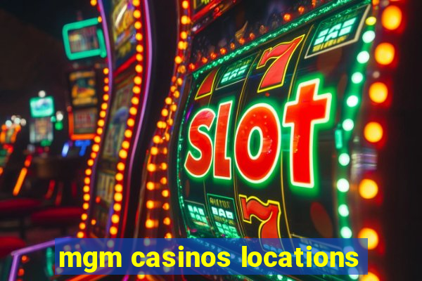 mgm casinos locations