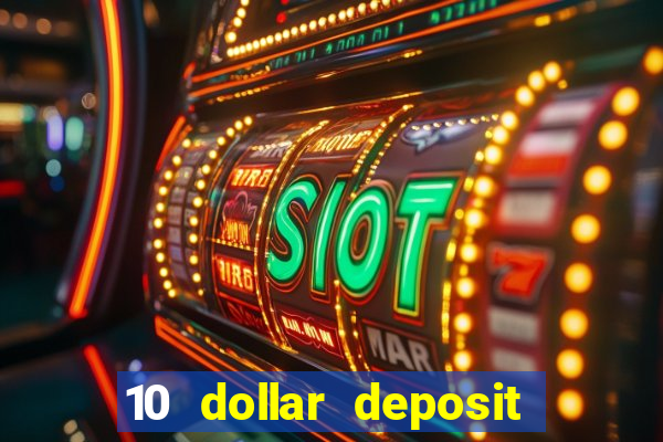 10 dollar deposit online casinos