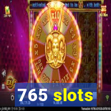 765 slots