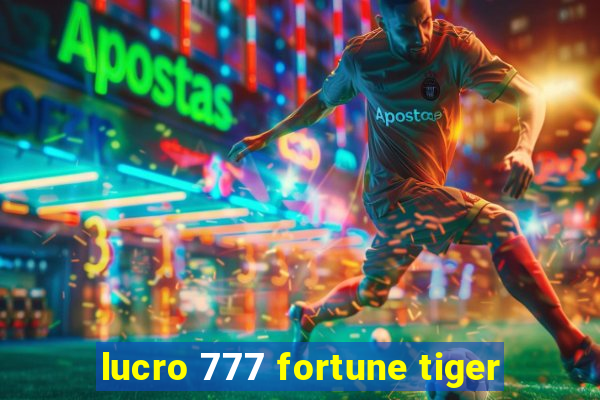 lucro 777 fortune tiger